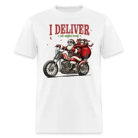 Biker Santa - I Deliver All Night Long (Naughty Christmas) T-Shirt