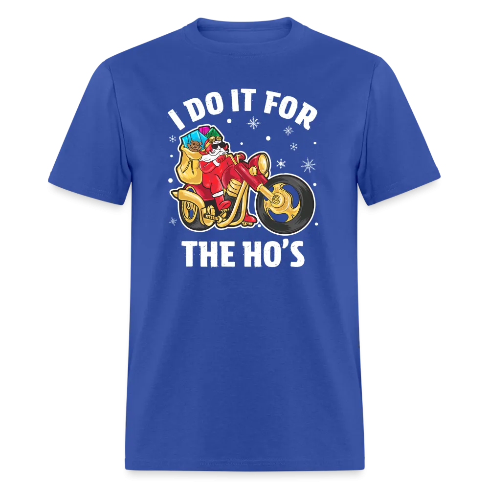 Christmas Biker Santa Riding Motorcycle I Do It For The Ho's T-Shirt