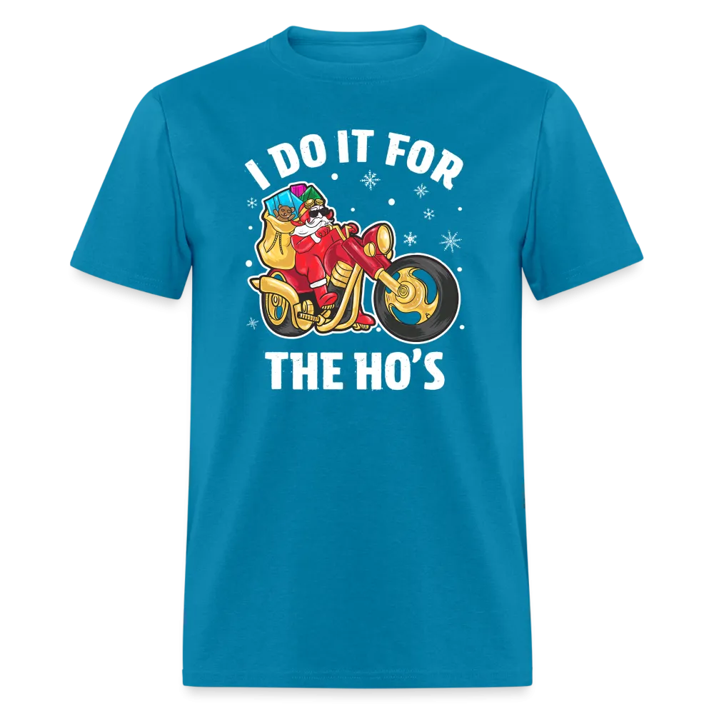 Christmas Biker Santa Riding Motorcycle I Do It For The Ho's T-Shirt