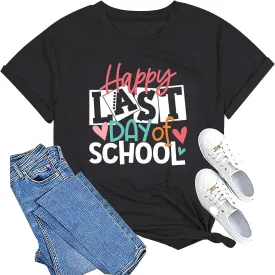 Happy Last Day of School Shirt for Teachers Women Teacher Life T-Shirt School Graduation Tee Appreciation Gift Blouse