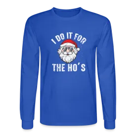 I Do It for the Ho's (Christmas) Funny Santa Long Sleeve T-Shirt