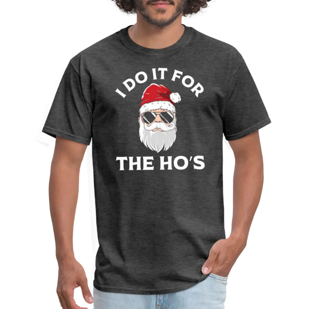 I Do It for the Ho's (Santa) Funny Christmas T-Shirt