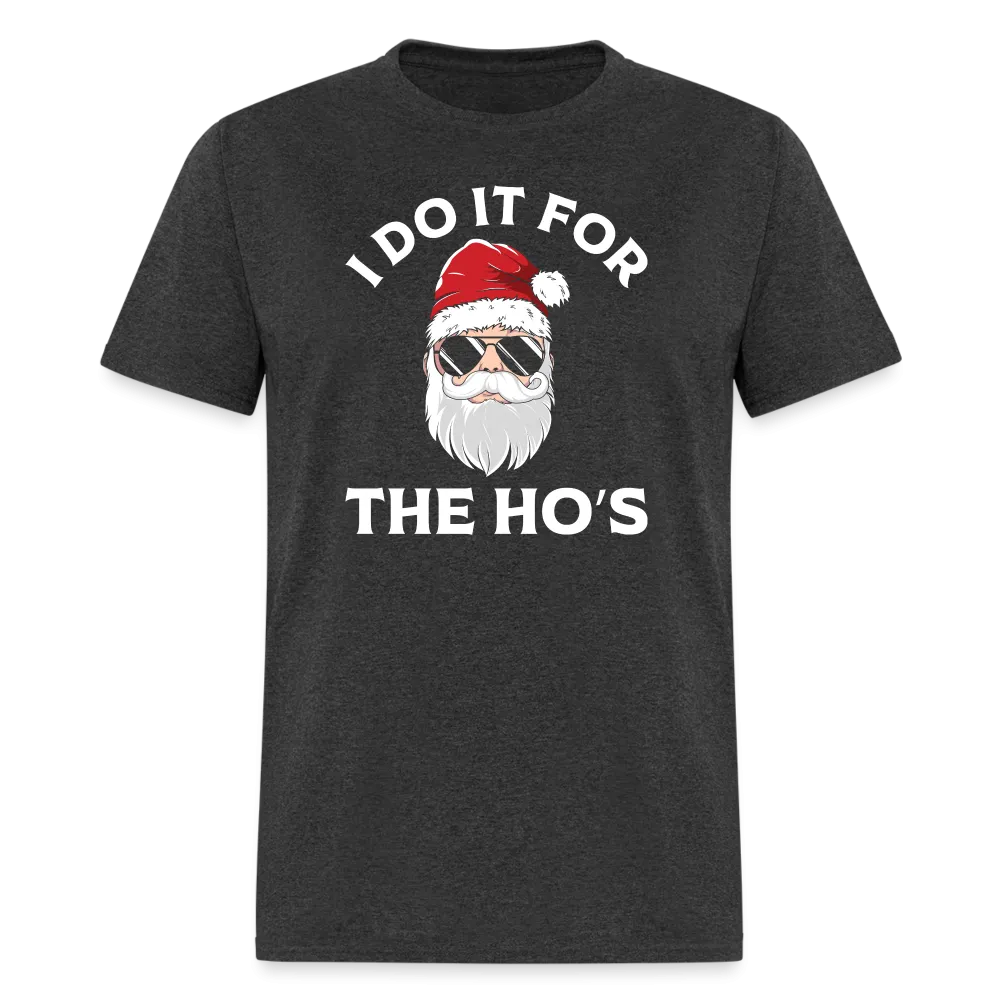 I Do It for the Ho's (Santa) Funny Christmas T-Shirt